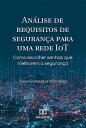 Ana?lise de requisitos de seguran?a para uma rede IoT como escolher senhas que melhorem a seguran?a