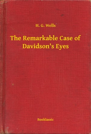 ŷKoboŻҽҥȥ㤨The Remarkable Case of Davidson's EyesŻҽҡ[ H. G. Wells ]פβǤʤ100ߤˤʤޤ