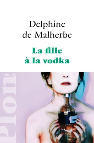 La fille ? la vodka【電子書籍】[ Delphine 