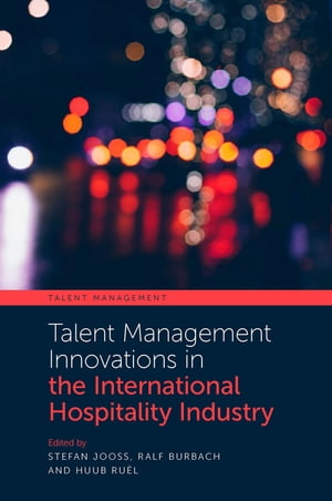 Talent Management Innovations in the International Hospitality Industry【電子書籍】