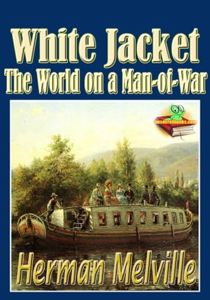 White-Jacket; or, The World in a Man-of-War (Wit