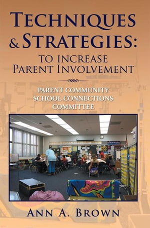 Techniques & Strategies: to Increase Parent Involvement