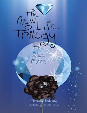 The New Life Trilogy: The Blue Moon【電子書籍】[ Christle Fotsing ]