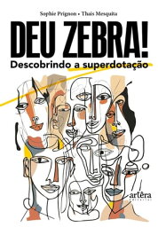 Deu zebra! Descobrindo a Superdota??o【電子書籍】[ Sophie Prignon ]