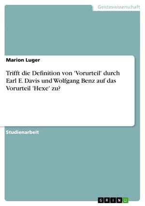 Trifft die Definition von 039 Vorurteil 039 durch Earl E. Davis und Wolfgang Benz auf das Vorurteil 039 Hexe 039 zu 【電子書籍】 Marion Luger