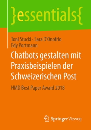 Chatbots gestalten mit Praxisbeispielen der Schweizerischen Post HMD Best Paper Award 2018Żҽҡ[ Toni Stucki ]