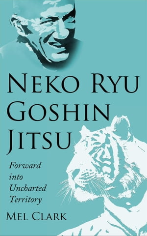 Neko Ryu Goshin Jitsu: Forward into Uncharted Territory Neko Ryu, #3