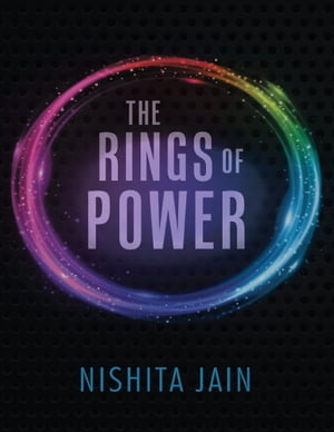 The Rings of Power【電子書籍】 Nishita Jain