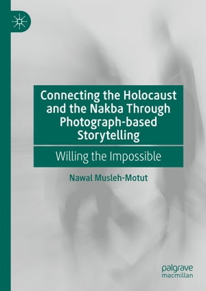 Connecting the Holocaust and the Nakba Through Photograph-based Storytelling