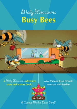 Molly Moccasins - Busy Bees (Read Aloud Version)【電子書籍】[ Victoria Ryan O'Toole ]