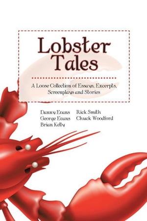 Lobster Tales A Loose Collection of Essays, Excerpts, Screenplays and Stories【電子書籍】[ Georg..