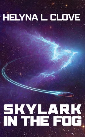Skylark in the Fog【電子書籍】[ Helyna L Clove ]