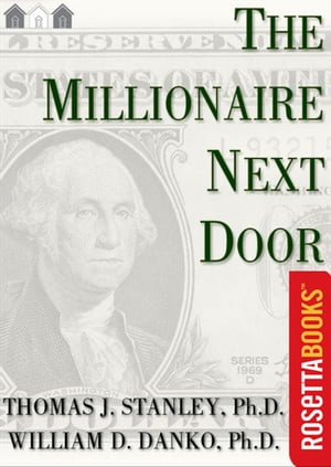 The Millionaire Next Door【電子書籍】 William D. Danko, PhD