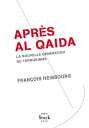 Apr?s Al Qaida La nouvelle g?n?ration du terrorisme