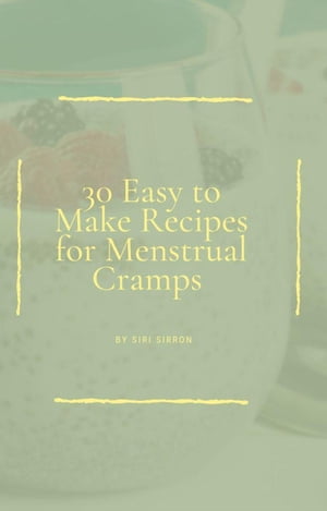 30 Easy to Make Recipes for Menstrual Cramps