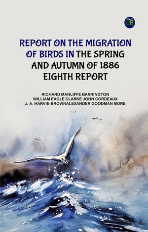 ŷKoboŻҽҥȥ㤨Report on the Migration of Birds in the Spring and Autumn of 1886. Eighth ReportŻҽҡ[ Richard Manliffe Barrington ]פβǤʤ158ߤˤʤޤ