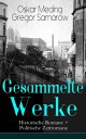 Gesammelte Werke: Historische Romane + Politische Zeitromane Der Todesgru? der Legionen + Um Szepter und Kronen + Zwei Kaiserkronen + Kreuz und Schwert + Held und Kaiser + Die Saxoborussen + Ritter oder Dame + Palle und mehr