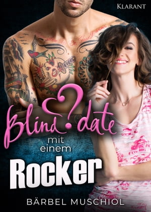 Blind Date mit einem Rocker. RockerromanŻҽҡ[ B?rbel Muschiol ]