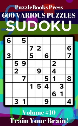 楽天楽天Kobo電子書籍ストアPuzzleBooks Press Sudoku ? Volume 10 600 Various Puzzles - Train Your Brain!【電子書籍】[ PuzzleBooks Press ]