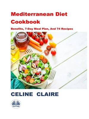 Mediterranean Diet Cookbook Benefits, 7-Day Meal