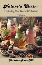 Nature's Elixir: Exploring The World Of Herbal Tonics【電子書籍】[ Kathrine-Anne Hill ...