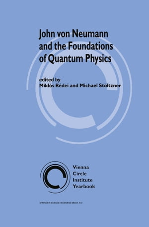John von Neumann and the Foundations of Quantum Physics【電子書籍】