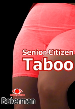 Senior Citizen Taboo【電子書籍】[ Bakerman