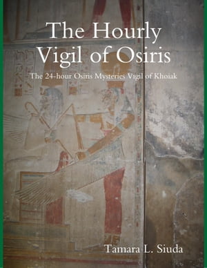 ŷKoboŻҽҥȥ㤨The Hourly Vigil of Osiris: The 24-hour Osiris Mysteries Vigil of KhoiakŻҽҡ[ Tamara L. Siuda ]פβǤʤ781ߤˤʤޤ