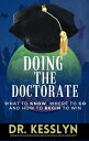 Doing the Doctorate What to Know, Where to Go and How to Begin to Win
