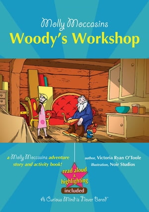 Molly Moccasins - Woody's Workshop (Read Aloud Version)【電子書籍】[ Victoria Ryan O'Toole ]
