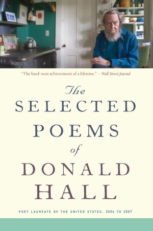 The Selected Poems of Donald Hall【電子書籍】[ Donald Hall ]
