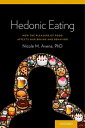 Hedonic Eating How the Pleasure of Food Affects Our Brains and Behavior【電子書籍】 Dr Nicole Avena