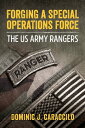 Forging a Special Operations Force The US Army Rangers
