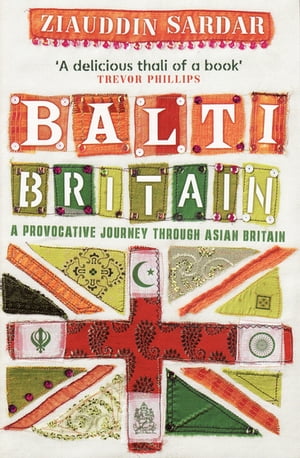 Balti Britain A Provocative Journey Through Asian Britain