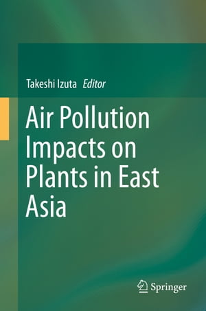 Air Pollution Impacts on Plants in East Asia