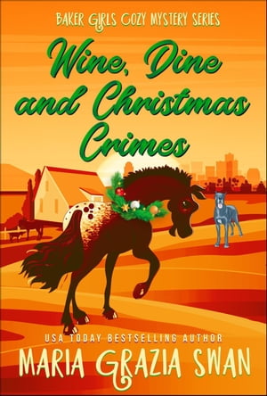 Wine, Dine and Christmas Crimes Baker Girls Cozy Mystery, #3