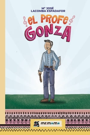 El profe Gonza【電子書籍】 M Jos Lacomba Espadafor