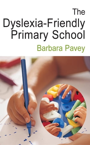 The Dyslexia-Friendly Primary School A Practical Guide for Teachers