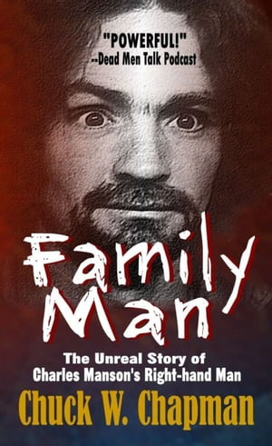 Family Man: The Unreal Story of Charles Manson's Right-hand Man