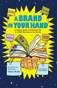 A Brand in Your Hand A Simple Guide to Defining You or Your Business to the Worl...