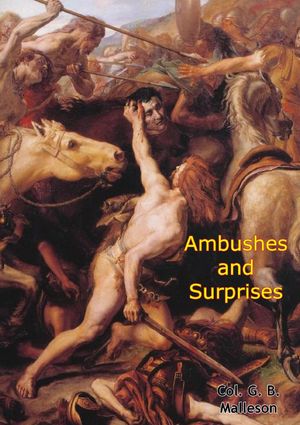 Ambushes and Surprises【電子書籍】[ Col. G. B. Malleson ]