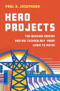 Hero Projects The Russian Empire and Big Technology from Lenin to Putin【電子書籍】 Paul R. Josephson