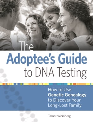 The Adoptee's Guide to DNA Testing