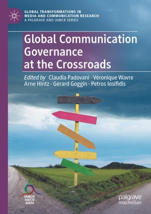 Global Communication Governance at the Crossroads【電子書籍】