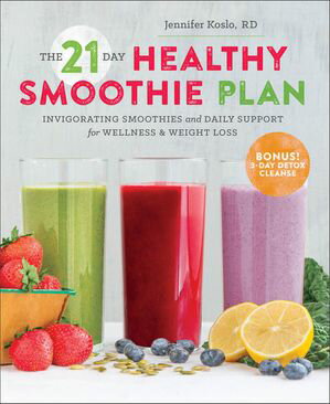 The 21-Day Healthy Smoothie Plan Invigorating Smoothies and Daily Support for Wellness & Weight Loss【電子書籍】[ Sonoma Press ]