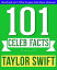 Taylor Swift - 101 Amazing Facts You Didn't Know