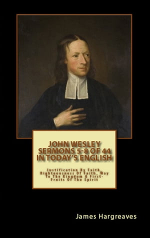 Bumper Pack: John Wesley 039 s Sermons In Today 039 s English (5-8 of 44)【電子書籍】 James Hargreaves