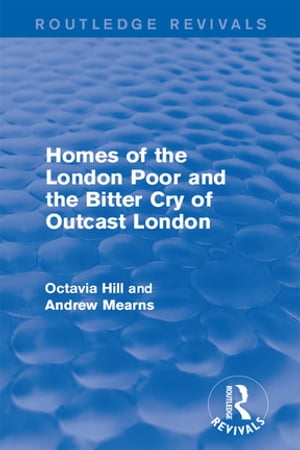 Homes of the London Poor and the Bitter Cry of Outcast LondonŻҽҡ[ Octavia Hill ]