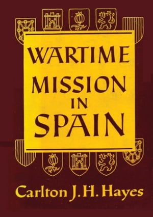 ŷKoboŻҽҥȥ㤨Wartime Mission in Spain, 1942-1945Żҽҡ[ Carlton J. H. Hayes ]פβǤʤ738ߤˤʤޤ