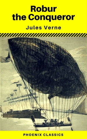 Robur the Conqueror (Phoenix Classics)Żҽҡ[ Jules Verne ]